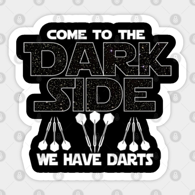 Darts Lover T-shirt - Come To The Dark Side T-shirt Sticker by FatMosquito